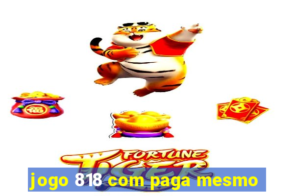 jogo 818 com paga mesmo